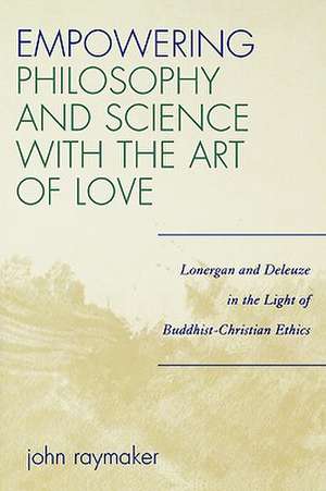 Empowering Philosophy and Science with the Art of Love de John Raymaker