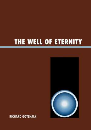 The Well of Eternity de Richard Gotshalk