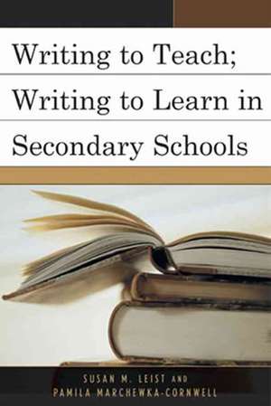 Writing to Teach; Writing to Learn in Secondary Schools de Susan M. Leist