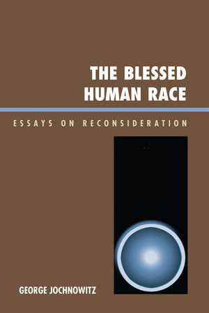 The Blessed Human Race: Essays on Reconsideration de George Jochnowitz