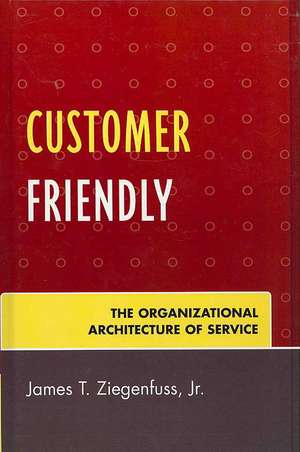 Customer Friendly de James T. Ziegenfuss