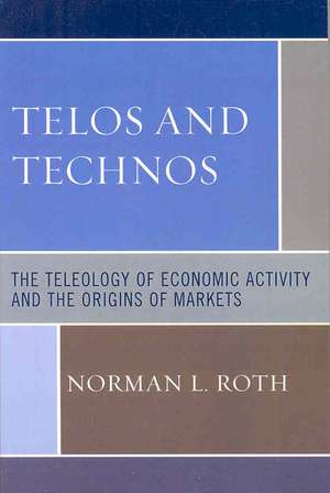 Telos and Technos de Norman L. Roth