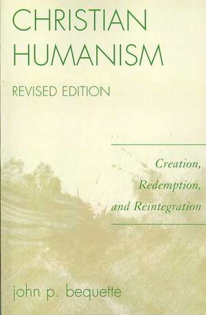 Christian Humanism de John P. Bequette