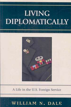 Living Diplomatically de William N. Dale