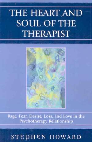 The Heart and Soul of the Therapist de Stephen Howard