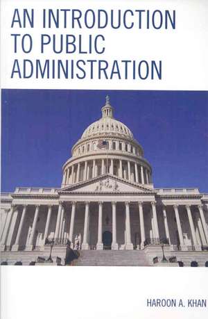 An Introduction to Public Administration de Haroon A. Khan