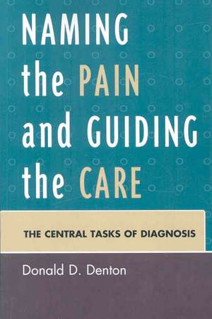 Naming the Pain and Guiding the Care de Donald D.Jr. Denton