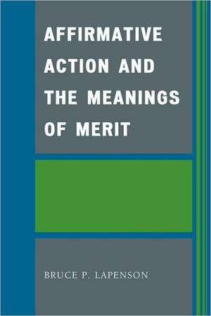 Affirmative Action and the Meanings of Merit de Bruce P. Lapenson