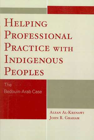 Helping Professional Practice with Indigenous Peoples de Alean Al-Krenawi