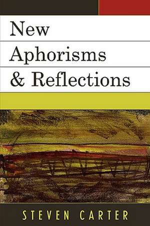 New Aphorisms & Reflections de Steven Carter