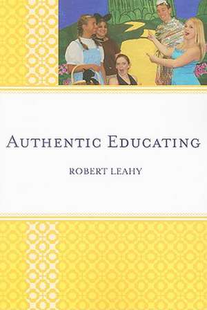 Authentic Educating de Robert Leahy