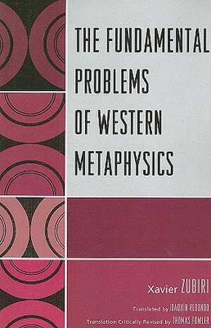 The Fundamental Problems of Western Metaphysics de Xavier Zubiri