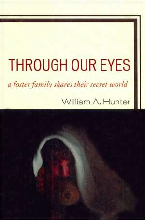 Through Our Eyes de William A. Hunter