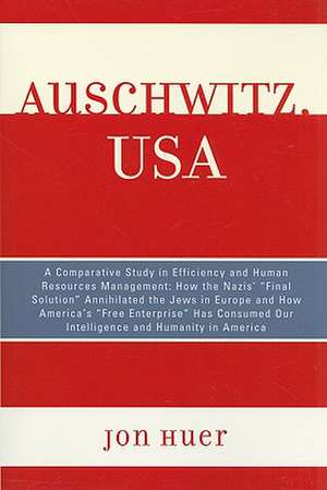 Auschwitz, USA de Jon H. Huer