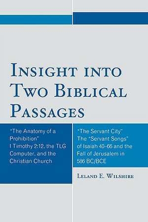 Insight Into Two Biblical Passages de Leland E. Wilshire