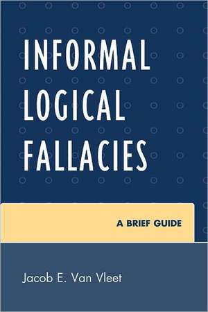 Informal Logical Fallacies de Van Jacob E. Vleet