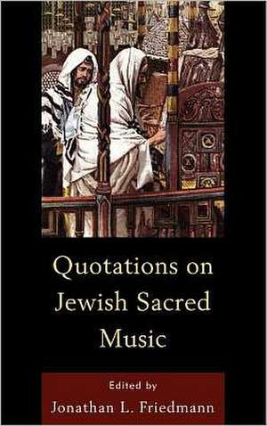 Quotations on Jewish Sacred Music de Jonathan L. Friedmann