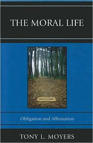 The Moral Life de Tony L. Moyers