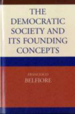 The Democratic Society and Its Founding Concepts de Francesco Belfiore