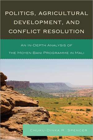 Politics, Agricultural Development, and Conflict Resolution de Chuku-Dinka R. Spencer