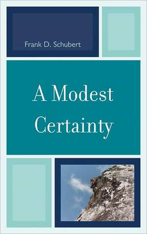 A Modest Certainty de Frank D. Schubert