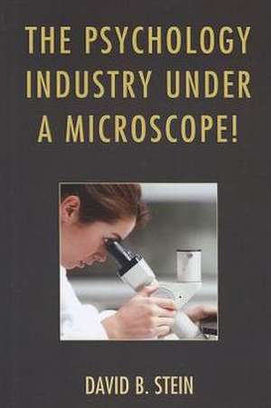 The Psychology Industry Under a Microscope! de David B. Stein