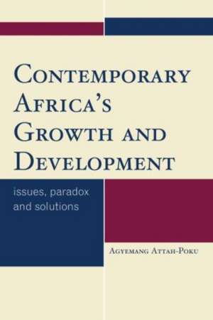 Contemporary Africa's Growth and Development de Agyemang Attah-Poku