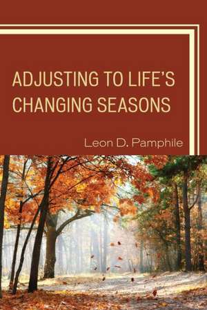 Adjusting to Life's Changing Seasons de Leon D. Pamphile