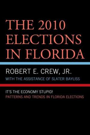 The 2010 Elections in Florida de Robert E.Jr. Crew