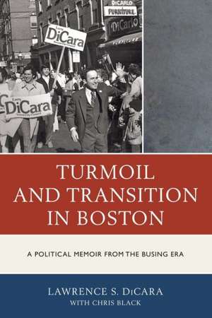 Turmoil and Transition in Boston de Lawrence S. DiCara