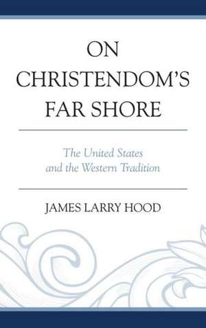 On Christendom's Far Shore de James Larry Hood