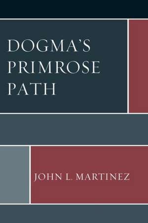 Dogma S Primrose Path de John Martinez