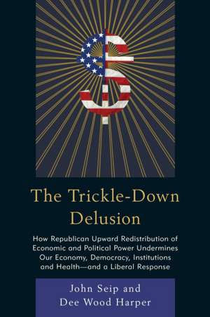 The Trickle-Down Delusion de John Seip