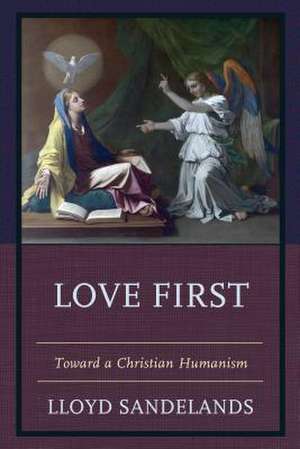 LOVE FIRST TOWARD A CHRISTIANPB de Lloyd E. Sandelands