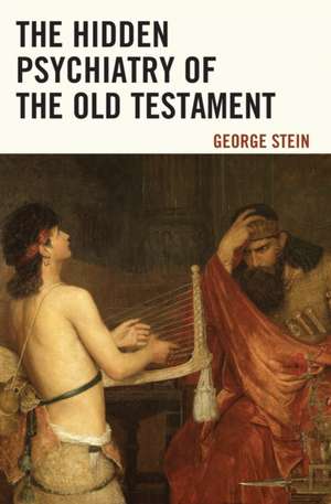 Hidden Psychiatry of the Old Testament de George Stein