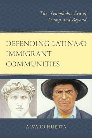 Defending Latina/o Immigrant Communities de Alvaro Huerta