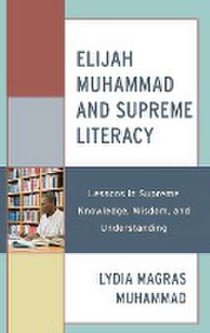 Elijah Muhammad and Supreme Literacy de Lydia Magras Muhammad