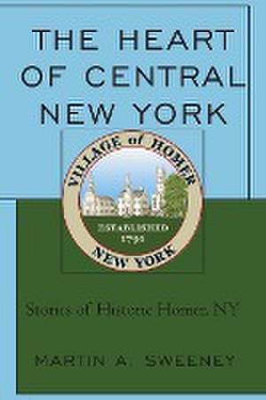 Sweeney, M: Heart of Central New York de Martin A. Sweeney