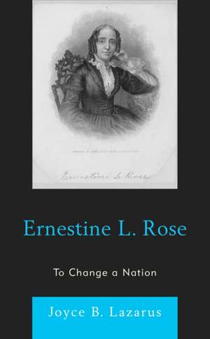 Lazarus, J: Ernestine L. Rose de Joyce B. Lazarus