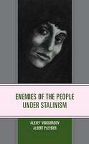 Enemies of the People under Stalinism de Alexey Vinogradov