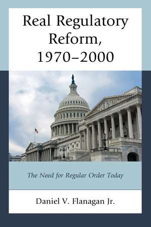 Real Regulatory Reform de Daniel V Flanagan Jr