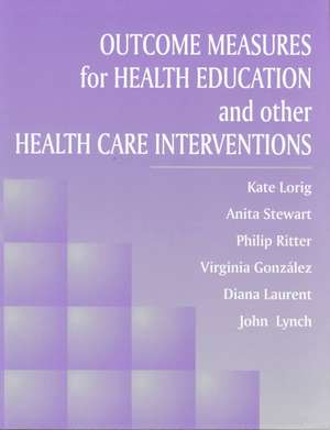 Outcome Measures for Health Education and Other Health Care Interventions de RN Kate Lorig