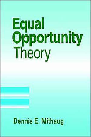 Equal Opportunity Theory: Fairness in Liberty for All de Dennis E. Mithaug