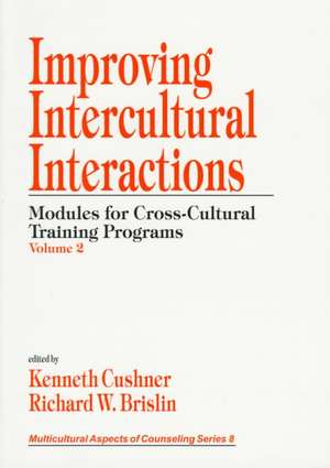 Improving Intercultural Interactions: Modules for Cross-Cultural Training Programs, Volume 2 de Kenneth Cushner