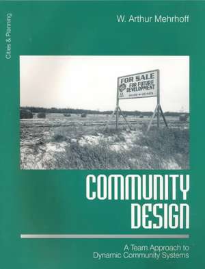 Community Design: A Team Approach to Dynamic Community Systems de W. Arthur Mehrhoff