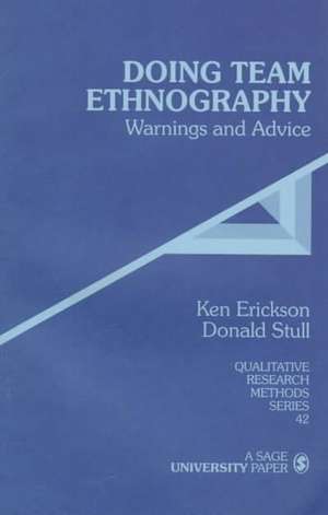 Doing Team Ethnography: Warnings and Advice de Kenneth Cleland Erickson