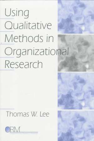 Using Qualitative Methods in Organizational Research de Thomas W. Lee