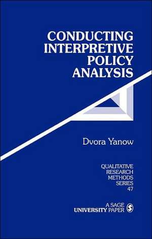 Conducting Interpretive Policy Analysis de Dvora Yanow