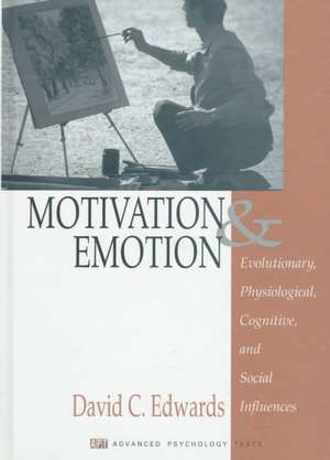 Motivation and Emotion: Evolutionary, Physiological, Cognitive, and Social Influences de David Edwards