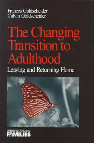 The Changing Transition to Adulthood: Leaving and Returning Home de Francis K. (Kobrin) Goldscheider